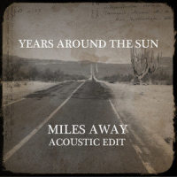 Miles Away Acoustic Edit_Years Around the Sun