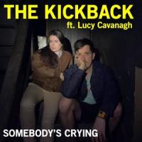 Somebody's Crying(feat. Lucy Cavanagh)_The Kickback,Lucy Cavanagh