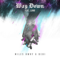 Way Down_Miles Away,Bebi,Luma