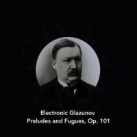 4 Preludes and Fugues, Op. 101: No. 3 in C minor_Al Goranski,Alexander Glazunov