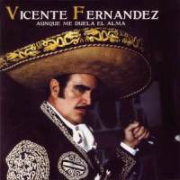 Aunque Me Duela el Alma_Vicente Fernández