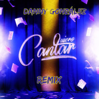 Quiero cantar_DANNY GONZALEZ