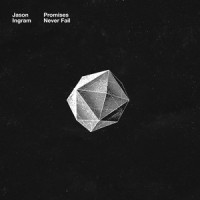 Promises Never Fail_Jason Ingram,Essential Worship