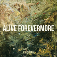 Alive Forevermore_Josh Caterer