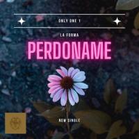 PERDONAME (feat. La Forma & Only One 1)_Liuwildlion,La Forma,Only One 1
