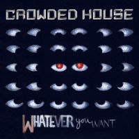 Whatever You Want_Crowded House