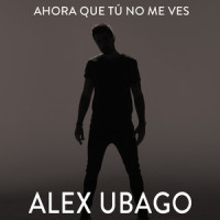 Ahora que tú no me ves_Alex Ubago