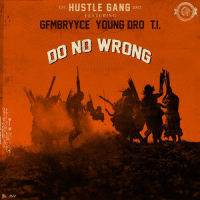 Do No Wrong_Hustle Gang,GFMBRYYCE,Young Dro,T.I.