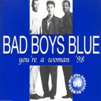 You're a Woman '98_Bad Boys Blue