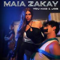 You Had 1 Job_Maia Zakay