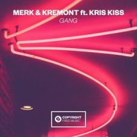 GANG(feat. Kris Kiss)_Merk & Kremont,Kris Kiss