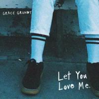 Let You Love Me_Grace Grundy