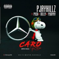 Caro Remix(Benz Saga)_Melly,Pompay,Pjayhillz,Pash
