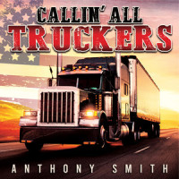 Callin' All Truckers_Anthony Smith