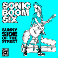 Sunny Side of the Street_Sonic Boom Six