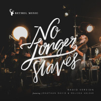 No Longer Slaves_Jonathan David & Melissa Helser,Bethel Music