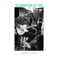 Celebration of You_Bobby Long
