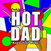 Know Your Meme(feat. Crib Def & FrankJavCee)_Hot Dad,Crib Def,FrankJavCee