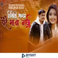Timile Bhanda Dherai Maya Garchhu_Sujan Rasaili,Melina Rai