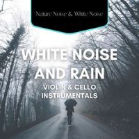 White Noise Violin & Cello - Mastermind - Rain Sound_White Noise Collection,Nature Noise,White Noise,White Noise Atmospheres