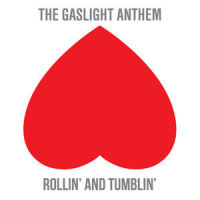 Rollin' And Tumblin'_The Gaslight Anthem