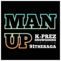 Man Up_K-Prez,Snowgoons,91 The Saga