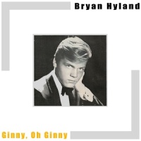 Ginny, Oh Ginny_Bryan Hyland
