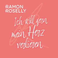 Ich will gern mein Herz verlieren_Ramon Roselly