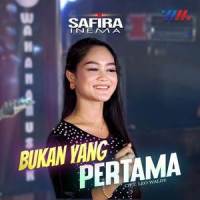Bukan Yang Pertama_Safira Inema