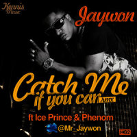 Catch Me If You Can_Jaywon,Ice Prince,Phenom