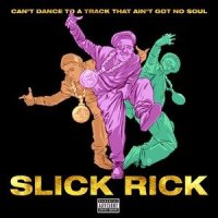 Can't Dance To A Track That Ain't Got No Soul_Slick Rick