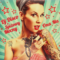 Ona Ma_DJ Disco,Spiżowy Mocny
