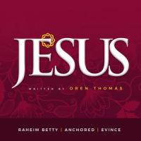 Jesus (feat. Raheim Betty & Anchored)_Evince Sextet,Raheim Betty,Anchored