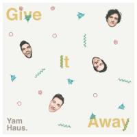 Give It Away_Yam Haus