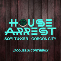 House Arrest_Sofi Tukker,Gorgon City