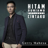 Hitam Duniamu Putihnya Cintaku_Gerry Mahesa
