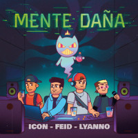 Mente Daña_ICON,Feid,Lyanno