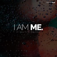 I Am Me(If I Have to I'll Walk Alone)_Fearless Soul