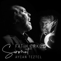 Serenat_Fatih Erkoc,Aycan Teztel