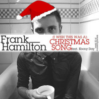 (I Wish This Was A) Christmas Song_Frank Hamilton,Ebony Day