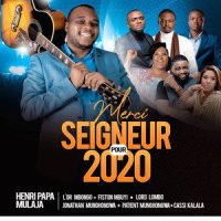 Merci Seigneur pour 2020_Henri PAPA MULAJA,L'or MBONGO,Fiston Mbuyi,Lord Lombo,Jonathan Munghongwa,Patient Munghongwa,Cassi Kalala