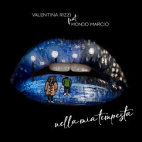 Nella mia tempesta(feat. Mondo Marcio)_Valentina Rizzi,Mondo Marcio