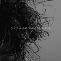 Dying To Be Born_Civil Twilight