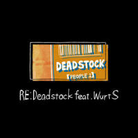 Re:Deadstock_PEOPLE 1,WurtS