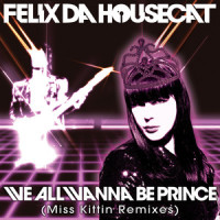 We All Wanna Be Prince_Felix Da Housecat