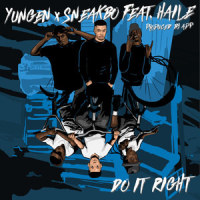 Do It Right_Yungen,Sneakbo,Haile