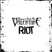 Riot_Bullet For My Valentine