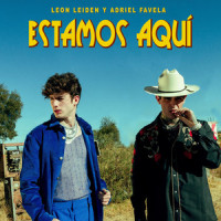 Estamos Aquí_Leon Leiden,Adriel Favela