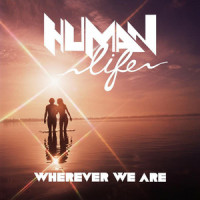 Wherever We Are_Human Life