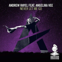 Never Let Me Go_Andrew Rayel,Angelika Vee